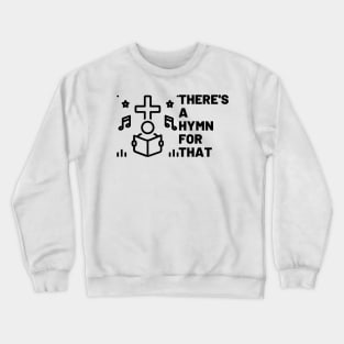 There's a hymn for that Crewneck Sweatshirt